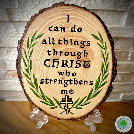 Wood-slice  | "I can do all things through Christ Who strengthens me"